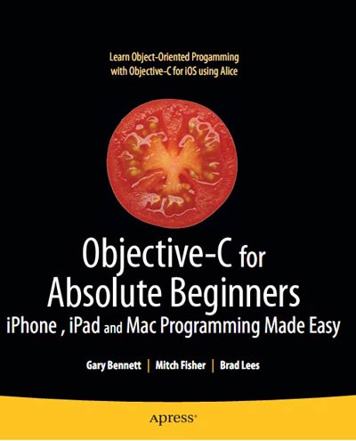 Cover Art for Gary Bennet, Mitch Fisher, and Brad Lees - Objective-C for Absolute Beginners